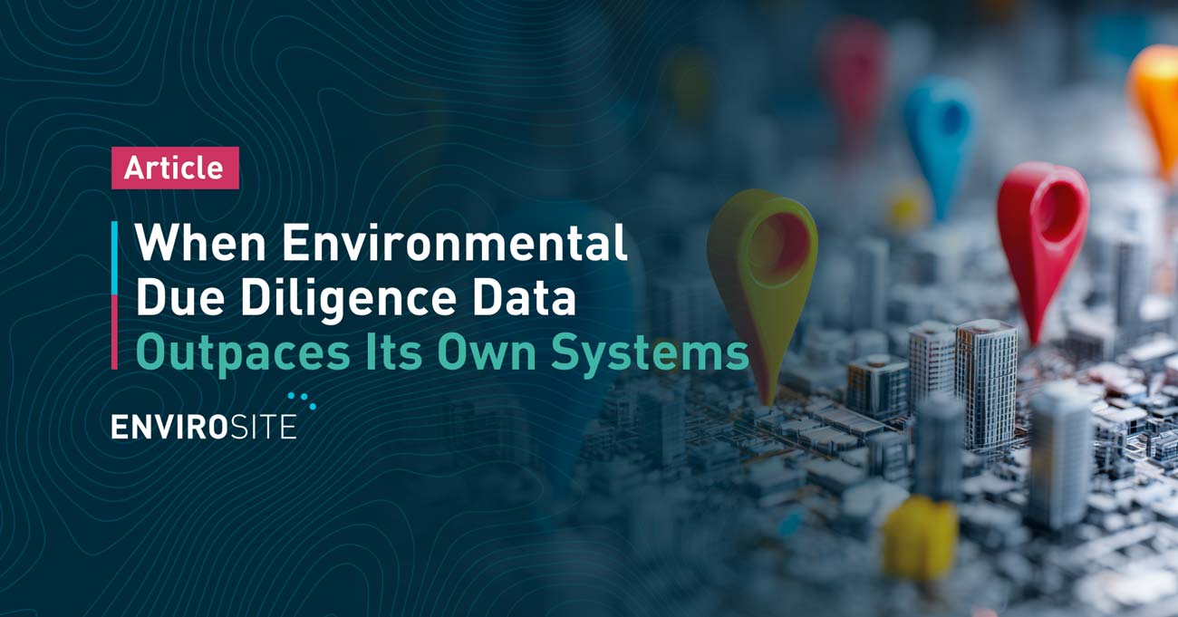 When Environmental Due Diligence Data Outpaces Its Own Systems thumbnail